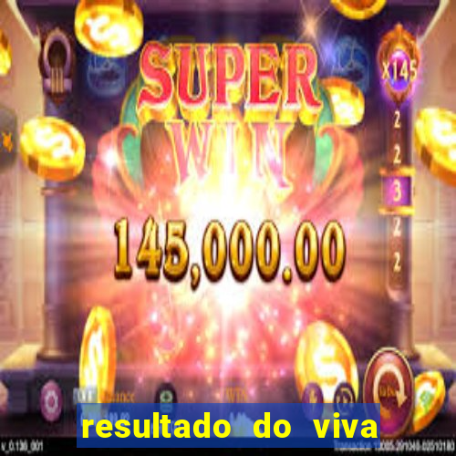 resultado do viva sorte de hoje, domingo